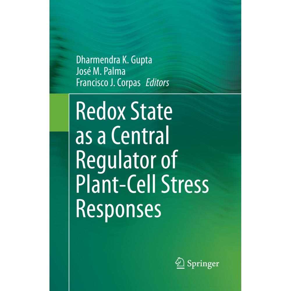 Redox State as a Central Regulator of Plant-Cell Stress Responses, Fachbücher von Francisco J. Corpas, Dharmendra K Gupt...