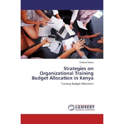 Strategies on Organizational Training Budget Allocation in Kenya, Fachbücher