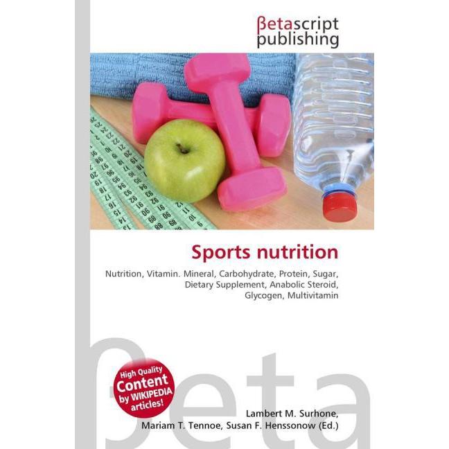 Sports nutrition, Ratgeber von Lambert M. Surhone, Miriam T. Timpledon, Susan F. Marseken