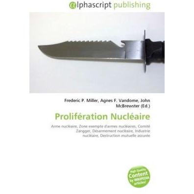 Prolifération Nucléaire, Fachbücher von Agnes F. Vandome, Frederic P. Miller, John McBrewster