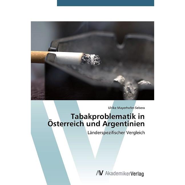 Tabakproblematik in Österreich und Argentinien, Fachbücher von Ulrike Mayerhofer-Sebera