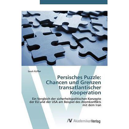 Persisches Puzzle: Chancen und Grenzen transatlantischer Kooperation, Fachbücher von Sarah Rüffler
