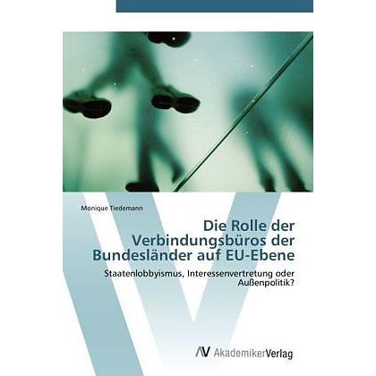 Die Rolle der Verbindungsbüros der Bundesländer auf EU-Ebene, Fachbücher von Monique Tiedemann
