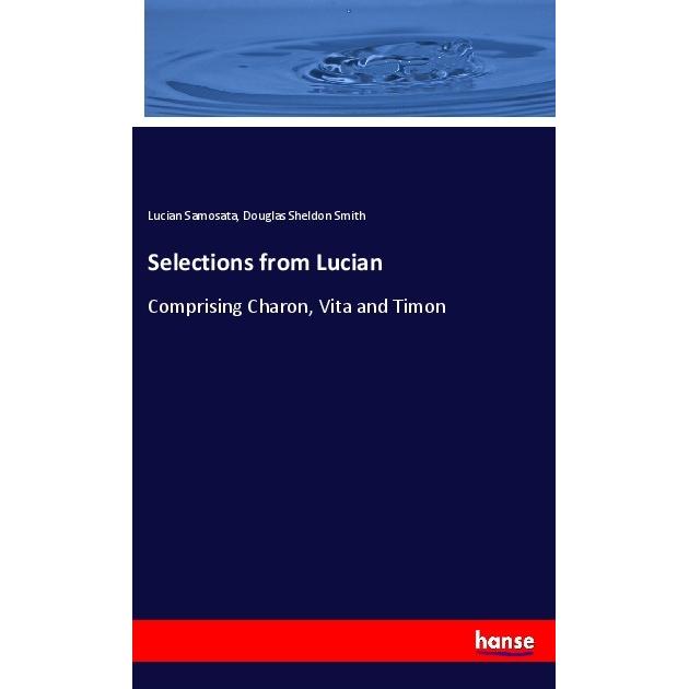 Selections from Lucian, Fachbücher von Douglas Sheldon Smith, Lucian Samosata