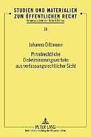 Produktbild Privatrechtliche Diskriminierungsverbote aus verfassungsrechtlicher Sicht (Deutsch, Johanna Dittmann, 2010)