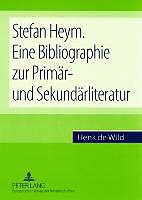 Produktbild Stefan Heym. Eine Bibliographie zur Primär- und Sekundärliteratur (Deutsch, Henk de Wild, 2006)