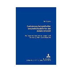 Peter Lang Evaluierung beispielhafter Geschäftsmodelle für das mobile Internet (Deutsch, Tim Eggers, 2005) (7213748)