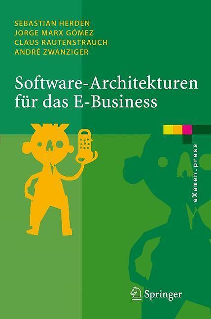Produktbild Software-Architekturen für das E-Business (Deutsch, André Zwanziger, Claus Rautenstrauch, Jorge Marx Gómez, Sebastian Herden, 2006)