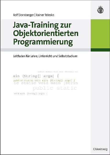Produktbild Java - Training zur Objektorientierten Programmierung (Deutsch, Rainer Telesko, Rolf Dornberger, 2010)