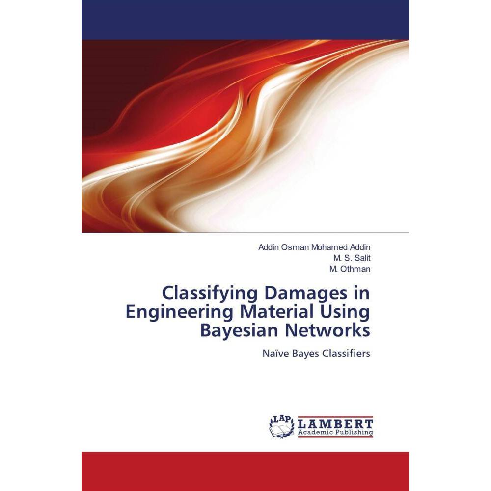 Classifying Damages in Engineering Material Using Bayesian Networks, Fachbücher von M. S. Salit, Addin Osman Mohamed Add...