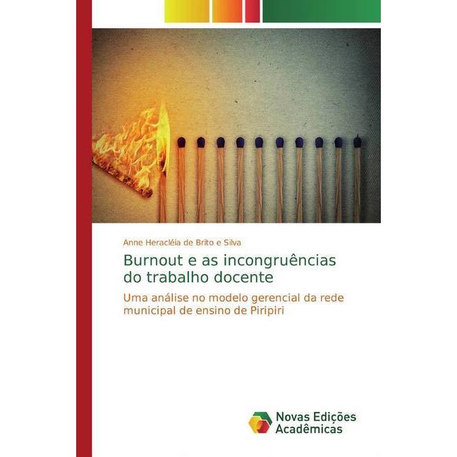 Burnout e as incongruências do trabalho docente, Fachbücher von Anne Heracléia de Brito e Silva