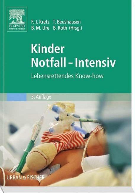 Produktbild Kinder Notfall-Intensiv (Deutsch, Benno M. Ure, Bernhard Roth, Franz-Josef Kretz, Thomas Beushausen, 2015)