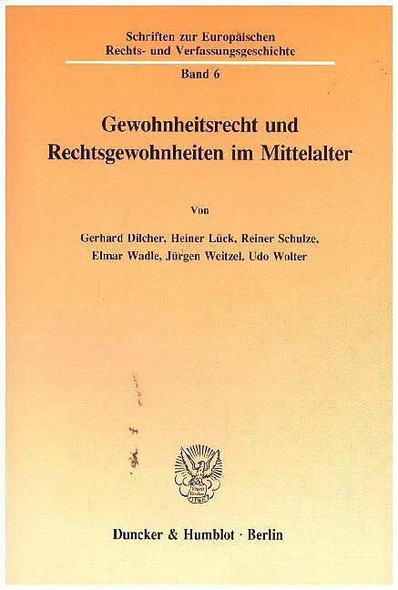 Produktbild Gewohnheitsrecht und Rechtsgewohnheiten im Mittelalter. (Deutsch, Elmar Wadle, Gerhard Dilcher, Heiner Lück, Jürgen Weitzel, Reiner Schulze, Udo Wolter, 1992)
