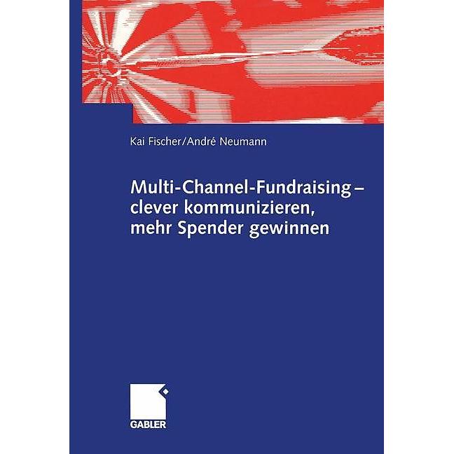 Multi-Channel-Fundraising - clever kommunizieren, mehr Spender gewinnen, Fachbücher