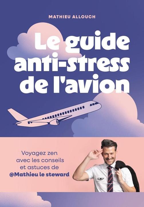 Le guide anti-stress de l'avion (Französisch, Allouch Mathieu, 2025)