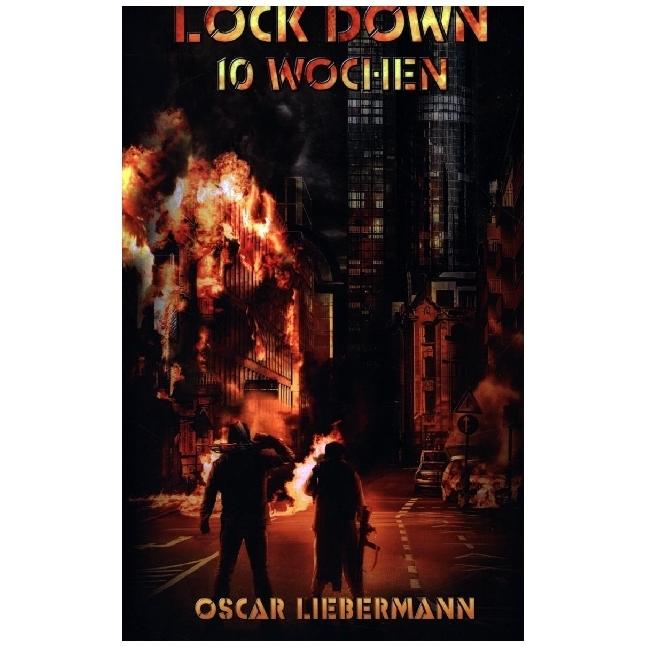Lock Down - 10 Wochen, Belletristik von Oscar Liebermann