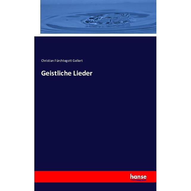 Geistliche Lieder, Fachbücher von Christian F. Gellert
