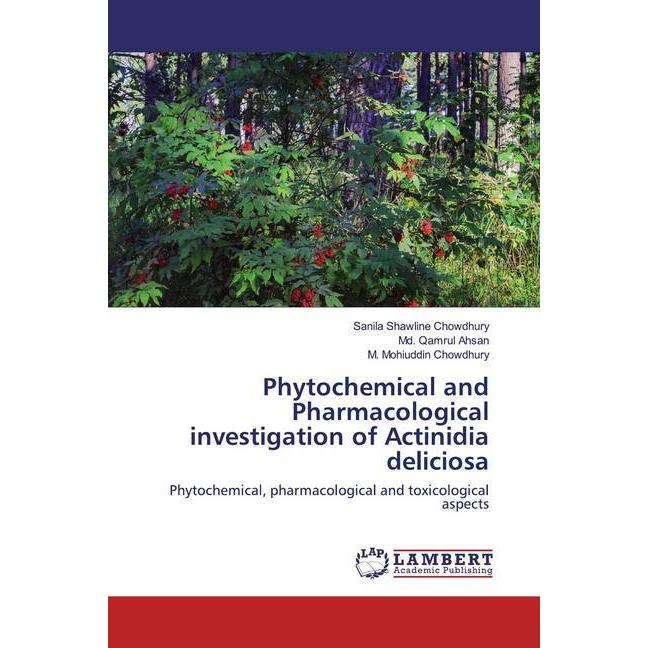 Phytochemical and Pharmacological investigation of Actinidia deliciosa, Fachbücher von Md. Qamrul Ahsan, Sanila Shawline...