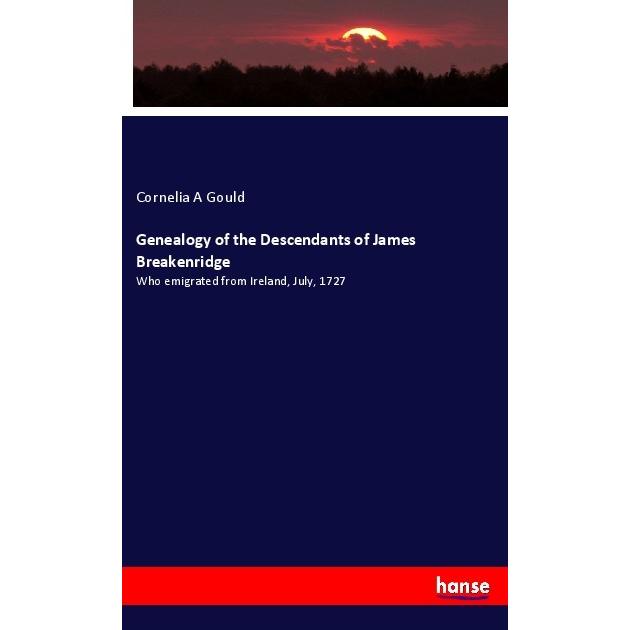 Genealogy of the Descendants of James Breakenridge, Fachbücher von Cornelia A Gould