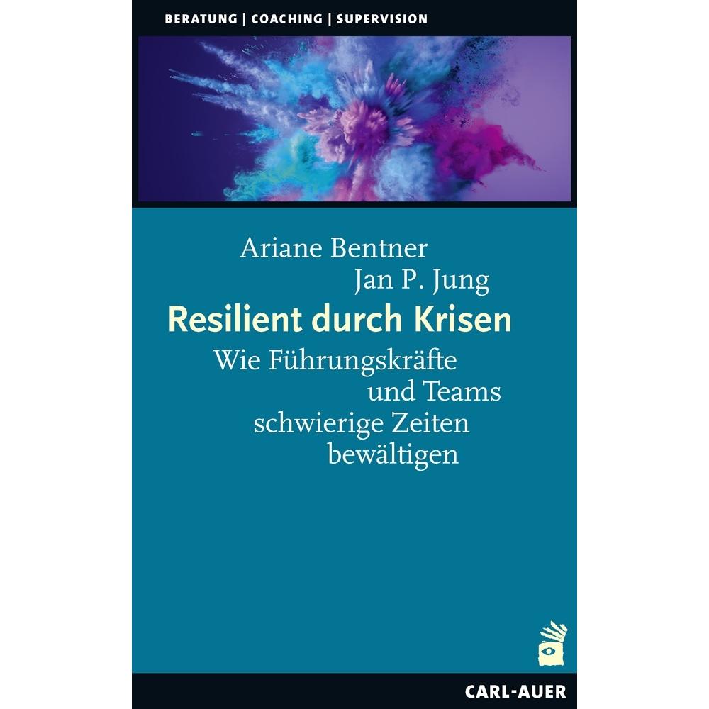 Resilient durch Krisen, Fachbücher von Ariane Bentner, Jan P. Jung