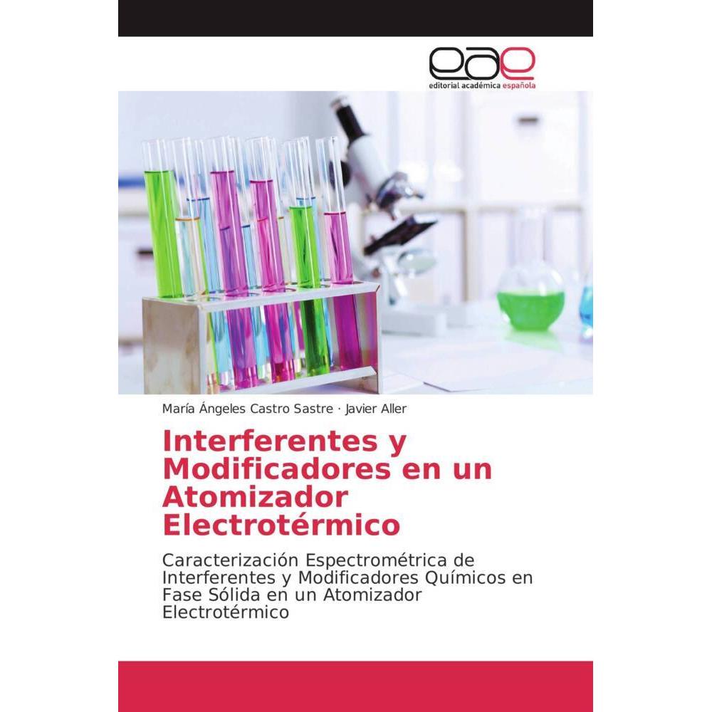 Interferentes y Modificadores en un Atomizador Electrotérmico, Fachbücher von Javier Aller, María Ángeles Castro Sastre