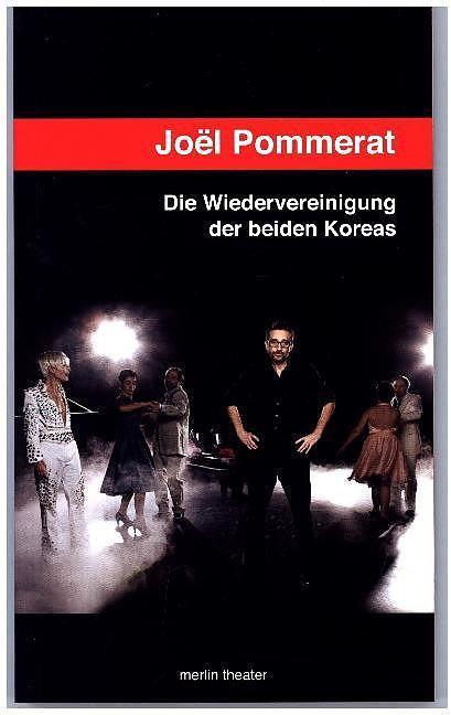 Produktbild Die Wiedervereinigung der beiden Koreas (Deutsch, Gerhard Willert, Isabelle Rivoal, Joël Pommerat, Oliver Reese, Reese Pommerat, 2016)