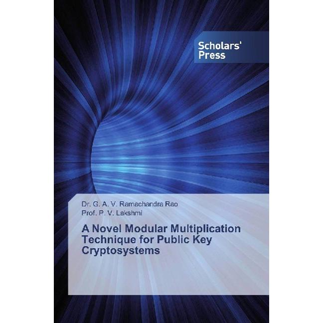 A Novel Modular Multiplication Technique for Public Key Cryptosystems, Fachbücher von P. V. Lakshmi, G. A. V. Ramachandr...