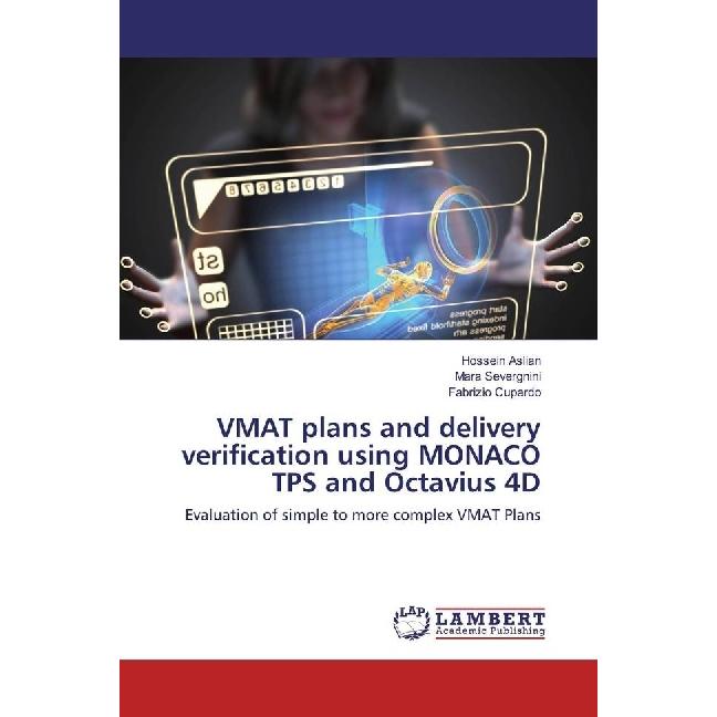 VMAT plans and delivery verification using MONACO TPS and Octavius 4D, Fachbücher von Fabrizio Cupardo, Mara Severgnini,...