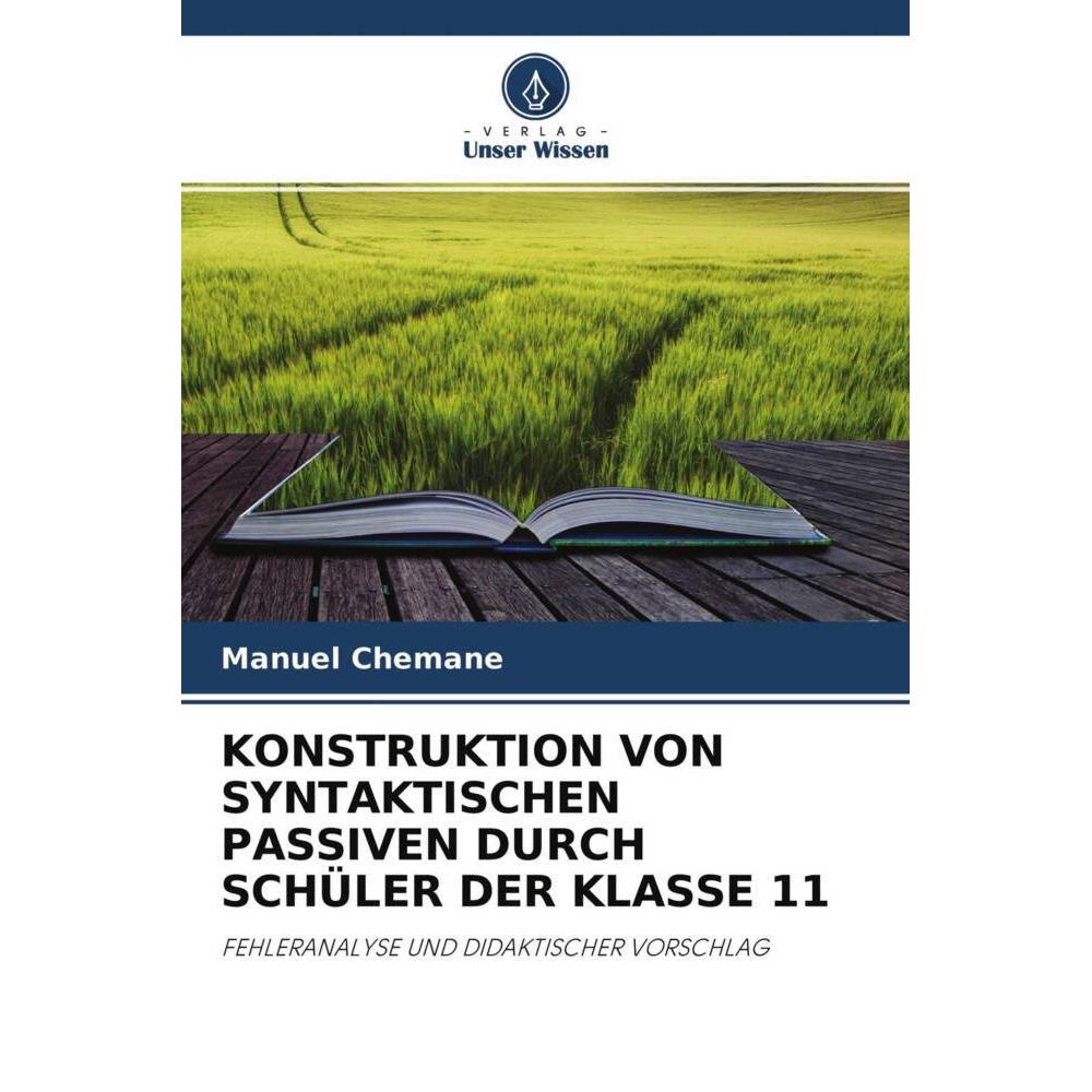 Konstruktion Von Syntaktischen Passiven Durch Schüler Der Klasse 11, Fachbücher von Manuel Chemane