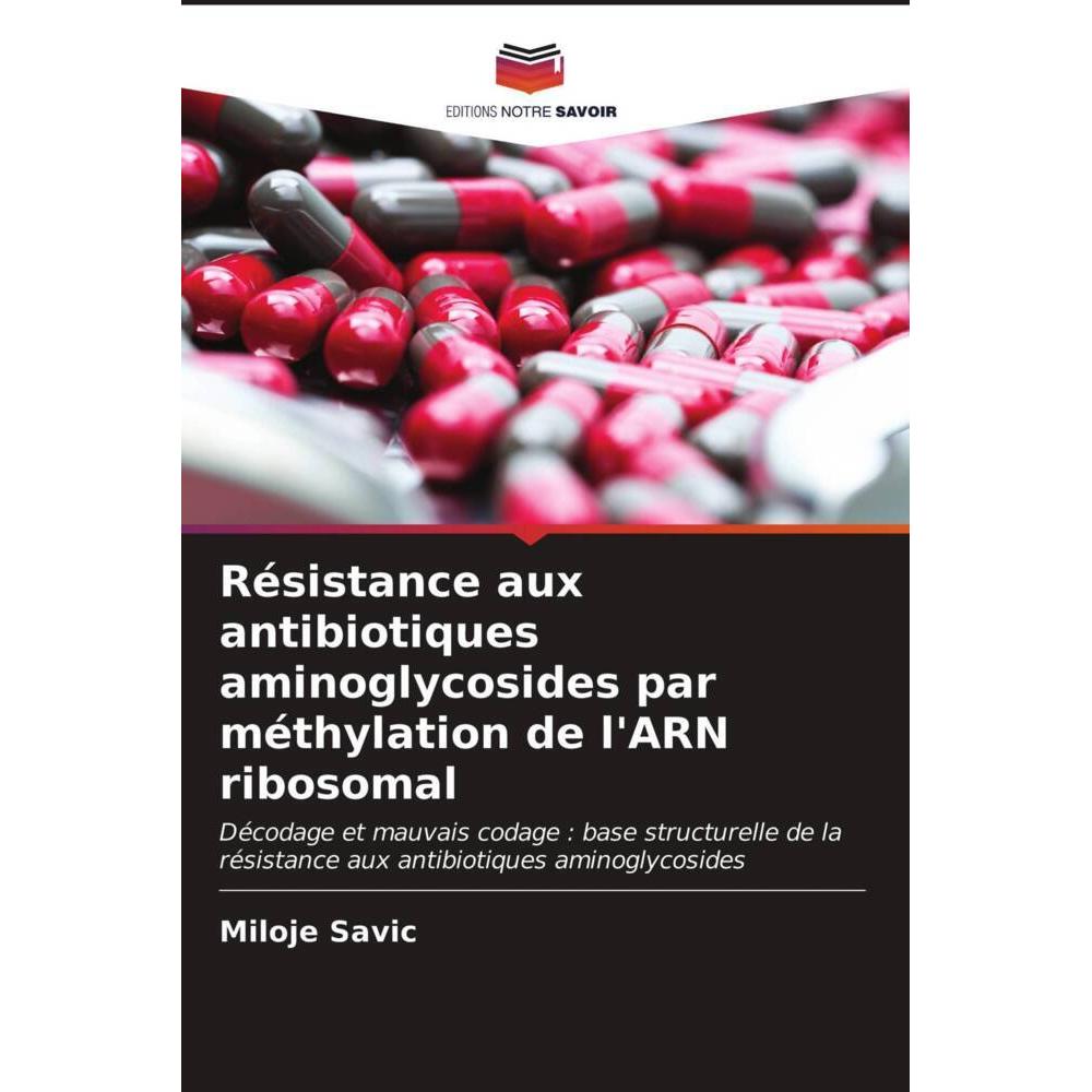 Résistance aux antibiotiques aminoglycosides par méthylation de l'ARN ribosomal, Fachbücher von Miloje Savic