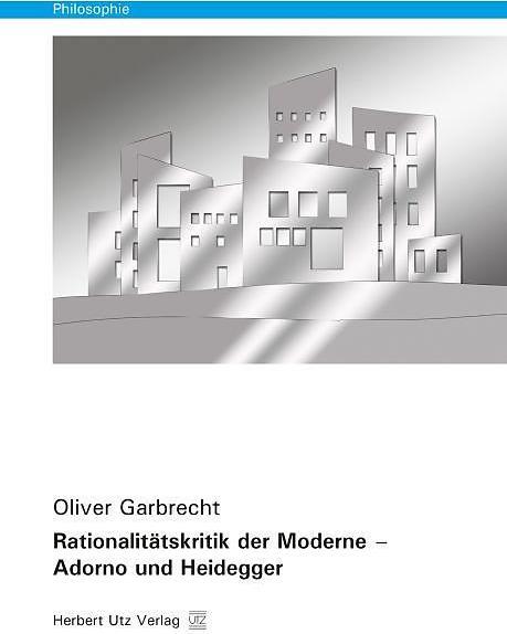 Produktbild Rationalitätskritik der Moderne - Adorno und Heidegger (Deutsch, Oliver Garbrecht, 2015)
