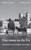 Produktbild Um zwoa an da Ua - Geschichten und Anekdoten aus Passau (Deutsch, Koopmann)