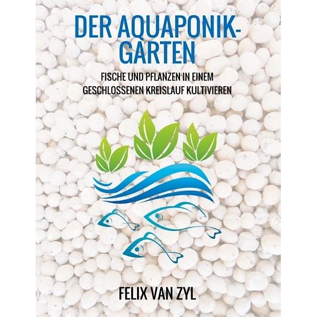 Der Aquaponik-Garten, Fachbücher von Felix Van Zyl