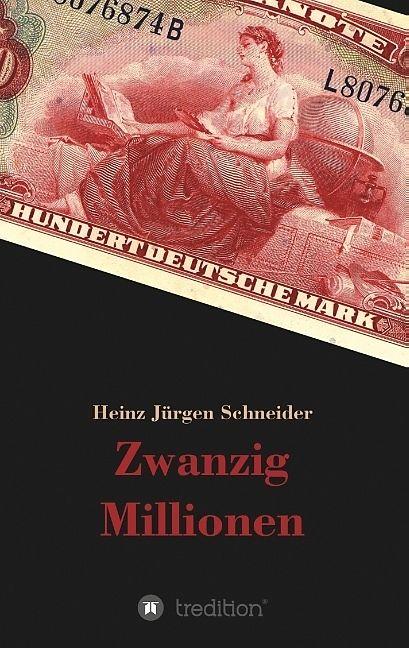 Produktbild Zwanzig Millionen (Deutsch, Heinz Jürgen Schneider, 2017)
