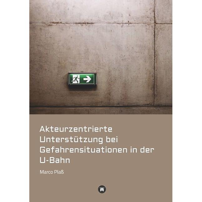 Akteurzentrierte Unterstützung bei Gefahrensituationen in der U-Bahn, Fachbücher