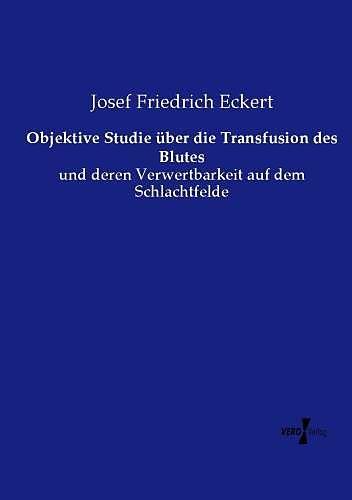 Produktbild Objektive Studie über die Transfusion des Blutes (Deutsch, Eckert, 2015)