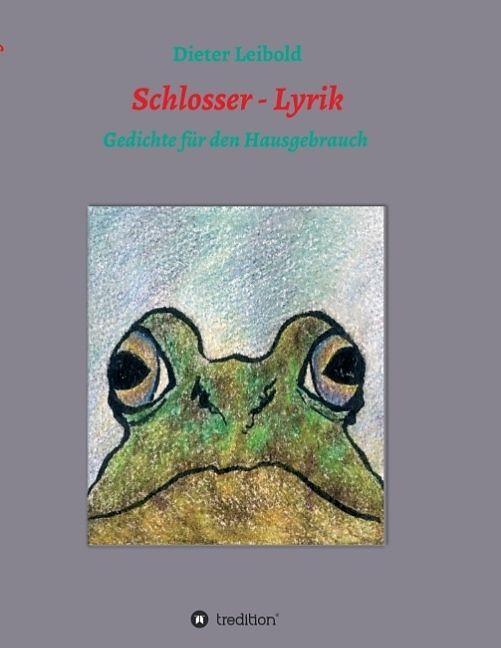 Produktbild Schlosser - Lyrik (Deutsch, Dieter Leibold, 2016)