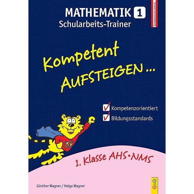 Kompetent Aufsteigen Mathematik 1. Klasse. Schularbeits-Trainer, Schulbücher von Helga Wagner, Günther Wagner