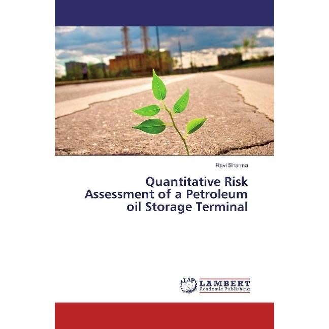 Quantitative Risk Assessment of a Petroleum oil Storage Terminal, Fachbücher von Ravi Sharma