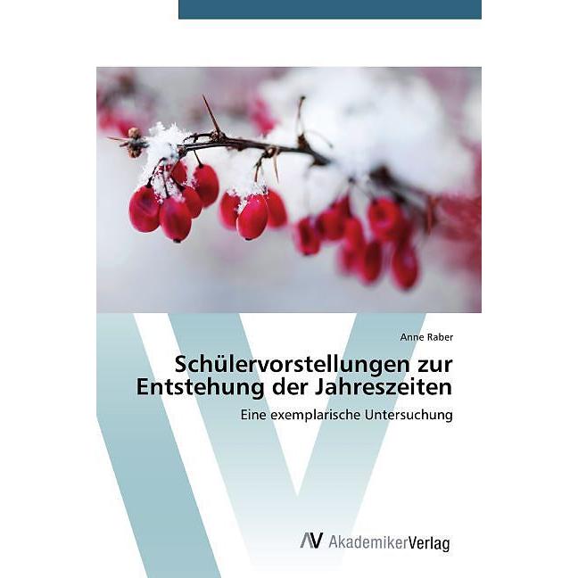 Schülervorstellungen zur Entstehung der Jahreszeiten, Fachbücher von Anne Raber