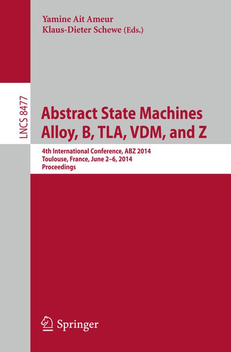 Abstract State Machines, Alloy, B, TLA, VDM, and Z (Englisch, Klaus-Dieter Schewe, Yamine Ait Ameur, 2014)