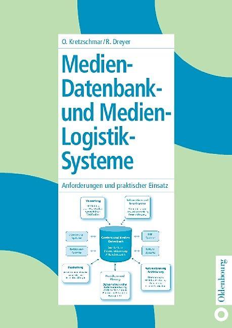 Produktbild Medien-Datenbank- und Medien-Logistik-Systeme (Deutsch, Oliver Kretzschmar, Roland Dreyer, 2003)
