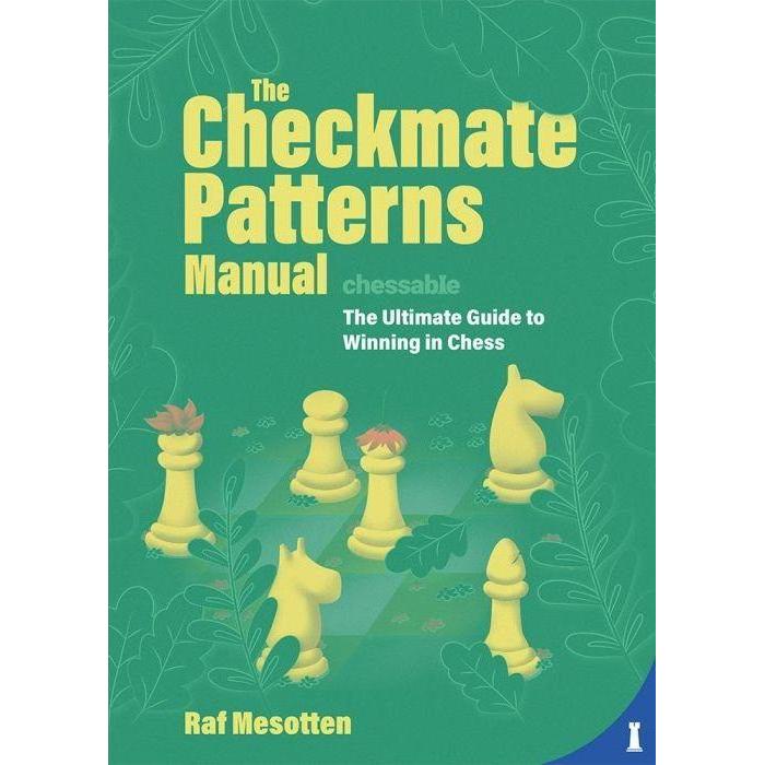 The Checkmate Patterns Manual: The Killer Moves Everyone Should Know, Ratgeber von Raf Mesotten