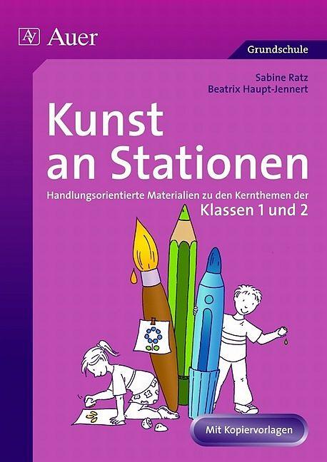 Produktbild Kunst an Stationen (Deutsch, Beatrix Haupt-Jennert, Sabine Ratz, 2014)