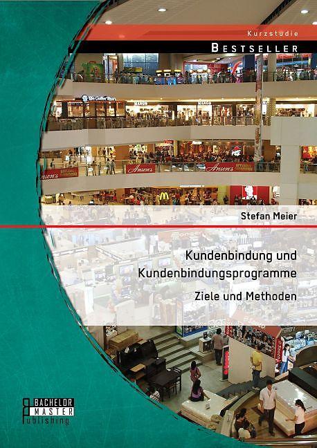 Bachelor + Master Kundenbindung und Kundenbindungsprogramme: Ziele und Methoden (Deutsch)