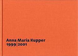 Produktbild Anna Maria Kupper - Tafelbilder und Zeichnungen 1999-2001 (Deutsch, 2001)