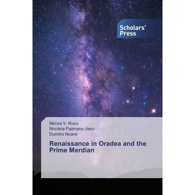 Renaissance in Oradea and the Prime Merdian, Fachbücher von Mircea V. Rusu, Nicoleta Pazmany-Jianu, Dumitru Noane