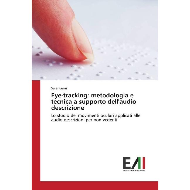 Eye-tracking: metodologia e tecnica a supporto dell'audio descrizione, Fachbücher von Sara Fusari