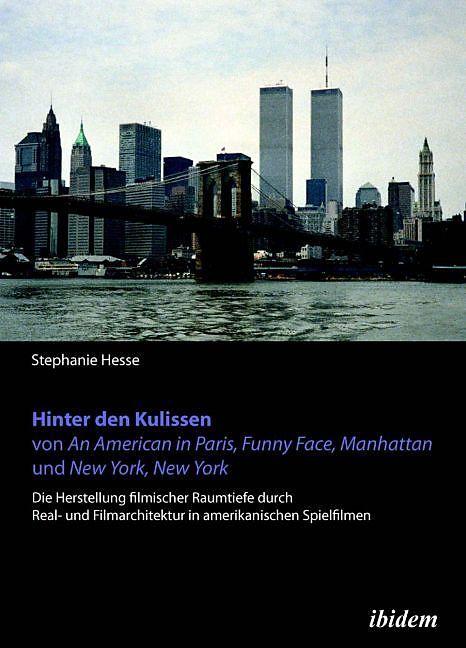 Produktbild Hinter den Kulissen von An American in Paris, Funny Face, Manhattan und New York, New York (Deutsch, Stephanie Hesse, 2011)