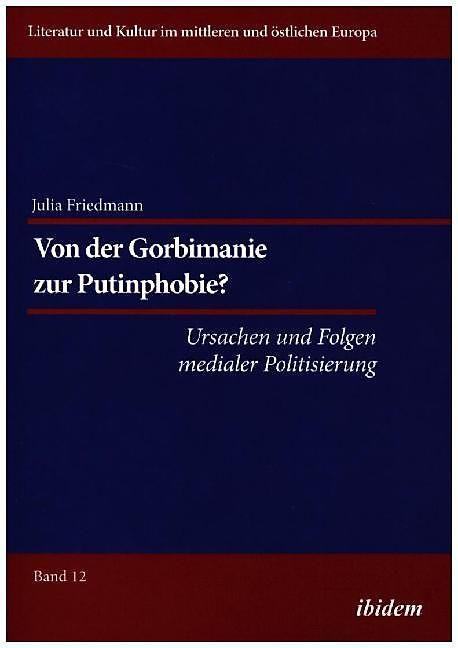 Produktbild Von der Gorbimanie zur Putinphobie? (Deutsch, Julia K. Friedmann, 2016)